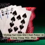 Những Sai Lầm Khi Chơi Poker Ai Cũng Từng Mắc Phải 