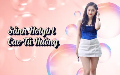 Sảnh Hotgirl Cao Tú Hường